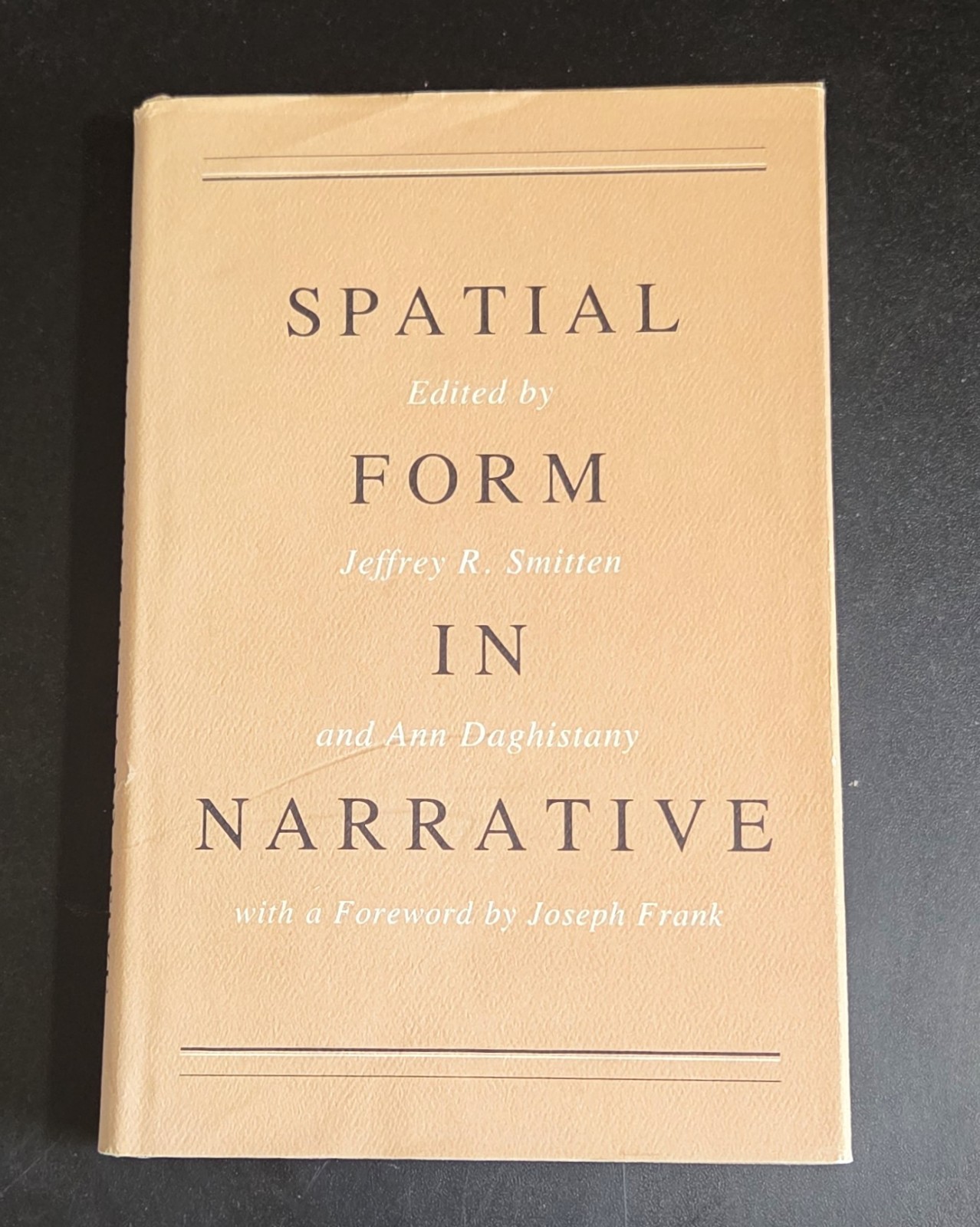 SPATIAL FORM IN NARRATIVE – Jeffrey Smitten & Ann Daghistany, Ed. (hc/dj) 1981