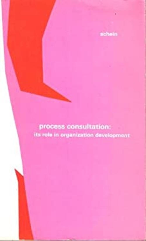 Process Consultation : Its Role in Organization Development Edgar