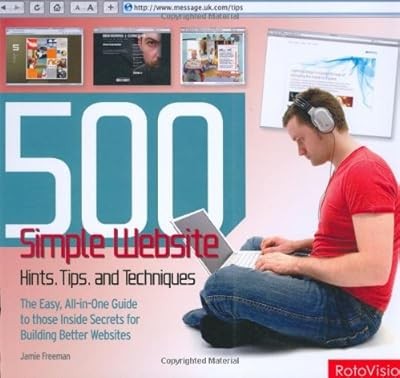 500 Simple Website Hints, Tips, and Techniques: The Easy, All-in-one Guide to Th