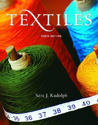 Textiles; 10th Edition – 0131187694, hardcover, Sara J Kadolph