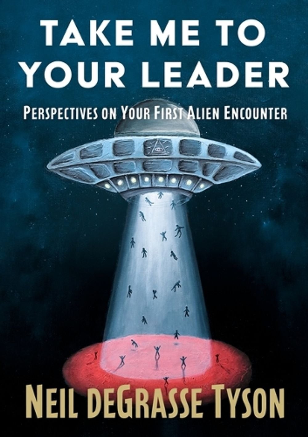 Take Me to Your Leader: Perspectives on Your First Alien Encounter by Professor