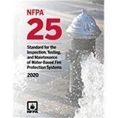 NFPA 25, Standard for the Inspection, Testing, Maintenance of Water-Based 2020