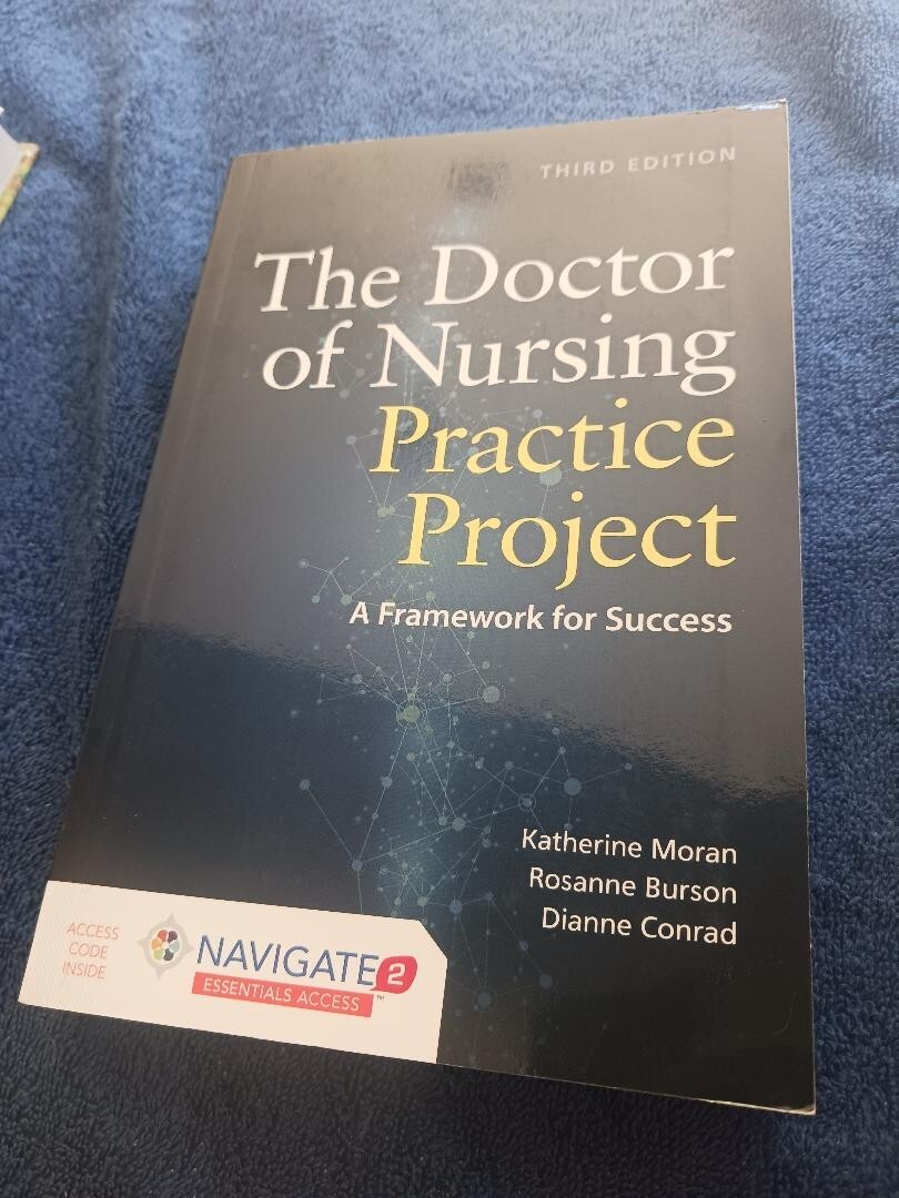 The Doctor of Nursing Practice Project : A Framework for Success by Rosanne…