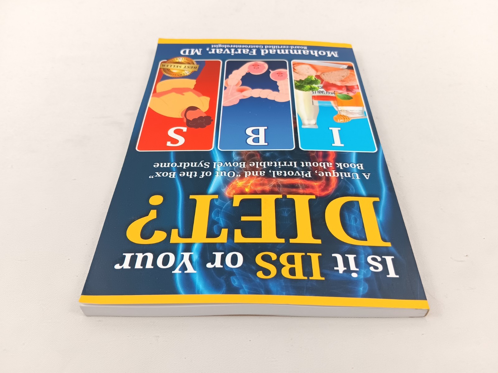 Is It IBS or Your DIET? A Unique Pivotal and Out of the Box Book about
