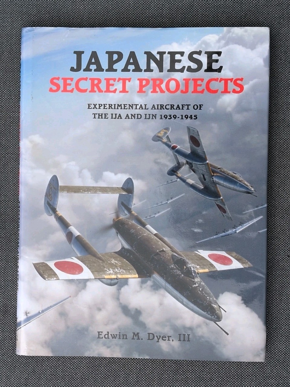 Japanese Secret Projects Experimental Aircraft Of The IJA and IJN 1939-45 Book