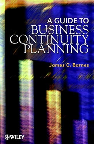 A Guide to Business Continuity Planning,James C. Barnes