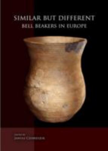 Similar But Different: Bell Beakers in Europe (English and French and German Ed