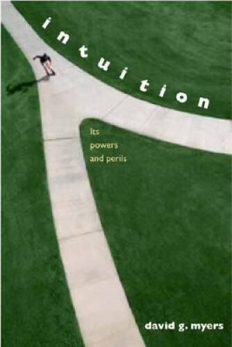 Intuition: Its Powers and Perils – Hardcover By David G Myers – GOOD