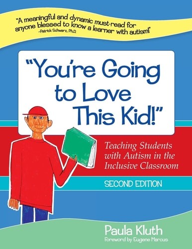 “You’re Going to Love This Kid!”: Teaching Students with Autism in the Inclusive
