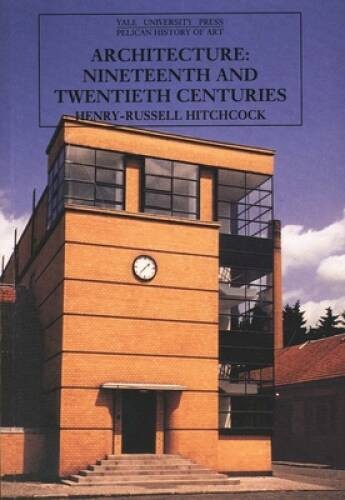 Architecture: Nineteenth and Twentieth Centuries (The Yale Universit – VERY GOOD
