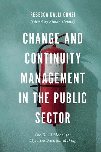 Rebecca E. Dalli G Change and Continuity Management in the Public Se (Hardback)