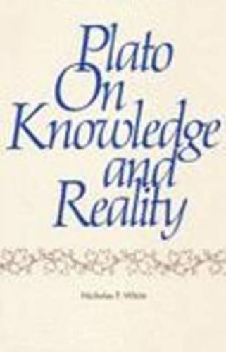 Plato on Knowledge and Reality by Nicholas P. White (1976, Trade Paperback)