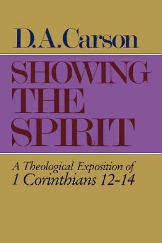Showing the Spirit: A Theological Exposition of 1 Corinthians, 12-14 – GOOD