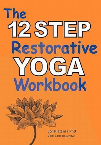 The 12 Step Restorative Yoga Workbook by Platania, Jon