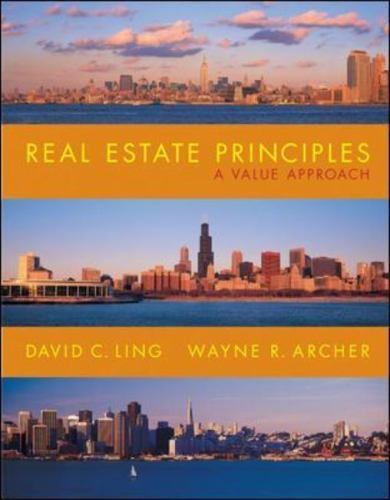 Real Estate Principles: A Value Approach by David Ling; Wayne Archer