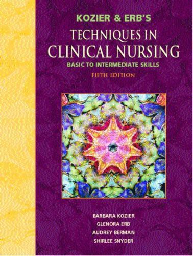 Kozier and Erb’s Techniques in Clinical Nursing: Basic to Intermediate Skill…