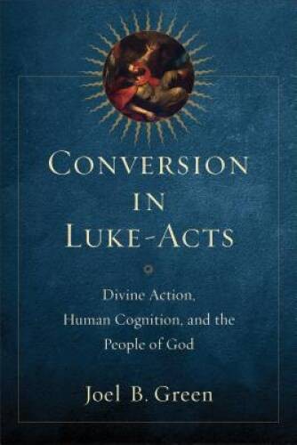 Conversion in Luke-Acts: Divine Action, Human Cognition, and the People – GOOD