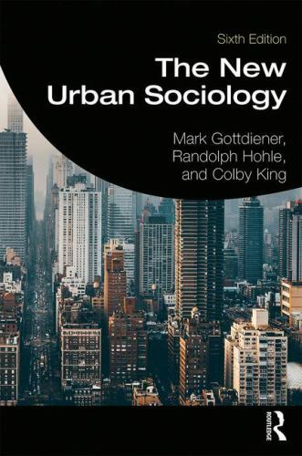 The New Urban Sociology by Gottdiener, Mark, Hohle, Randolph, King, Colby