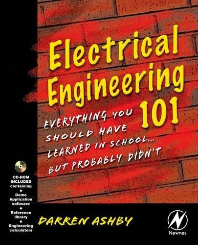 ELECTRICAL ENGINEERING 101: EVERYTHING YOU SHOULD HAVE By Darren Ashby BRAND NEW