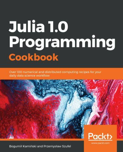 Julia 1.0 Programming Cookbook, Brand New, Free shipping in the US