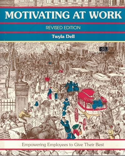 Motivating at Work, Revised Edition: Empowering Employees to Give Th – VERY GOOD