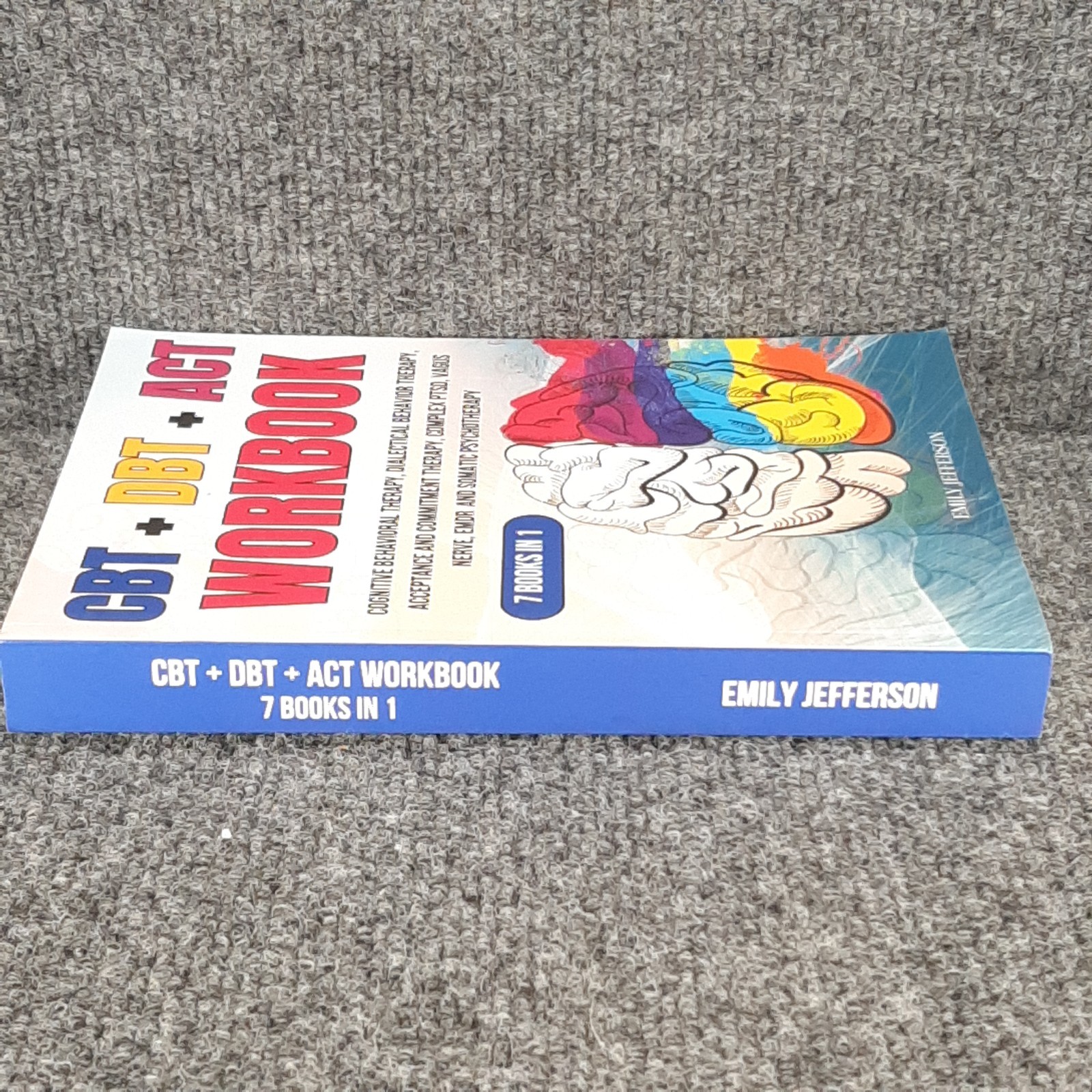 CBT + DBT + ACT Workbook: 7 Books in 1: Cognitive Behavioral Therapy Jefferson