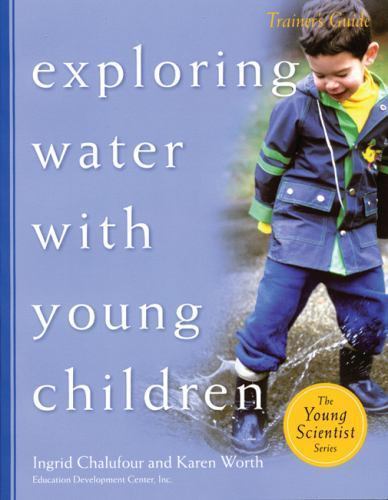 Exploring Water with Young Children, Trainer’s Guide (The Young Scientist Serie