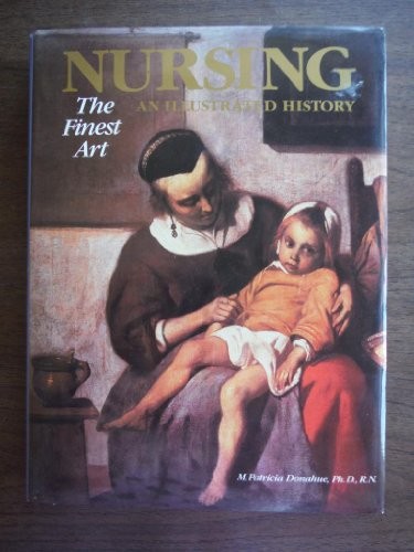 Nursing, the Finest Art: An Illustrated History – Hardcover – VERY GOOD