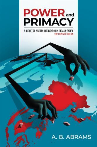 Power and Primacy: A History of Western Intervention in the Asia-Pacific; 202…