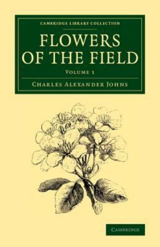 Flowers of the Field Johns Paperback Cambridge University Press Volume 1