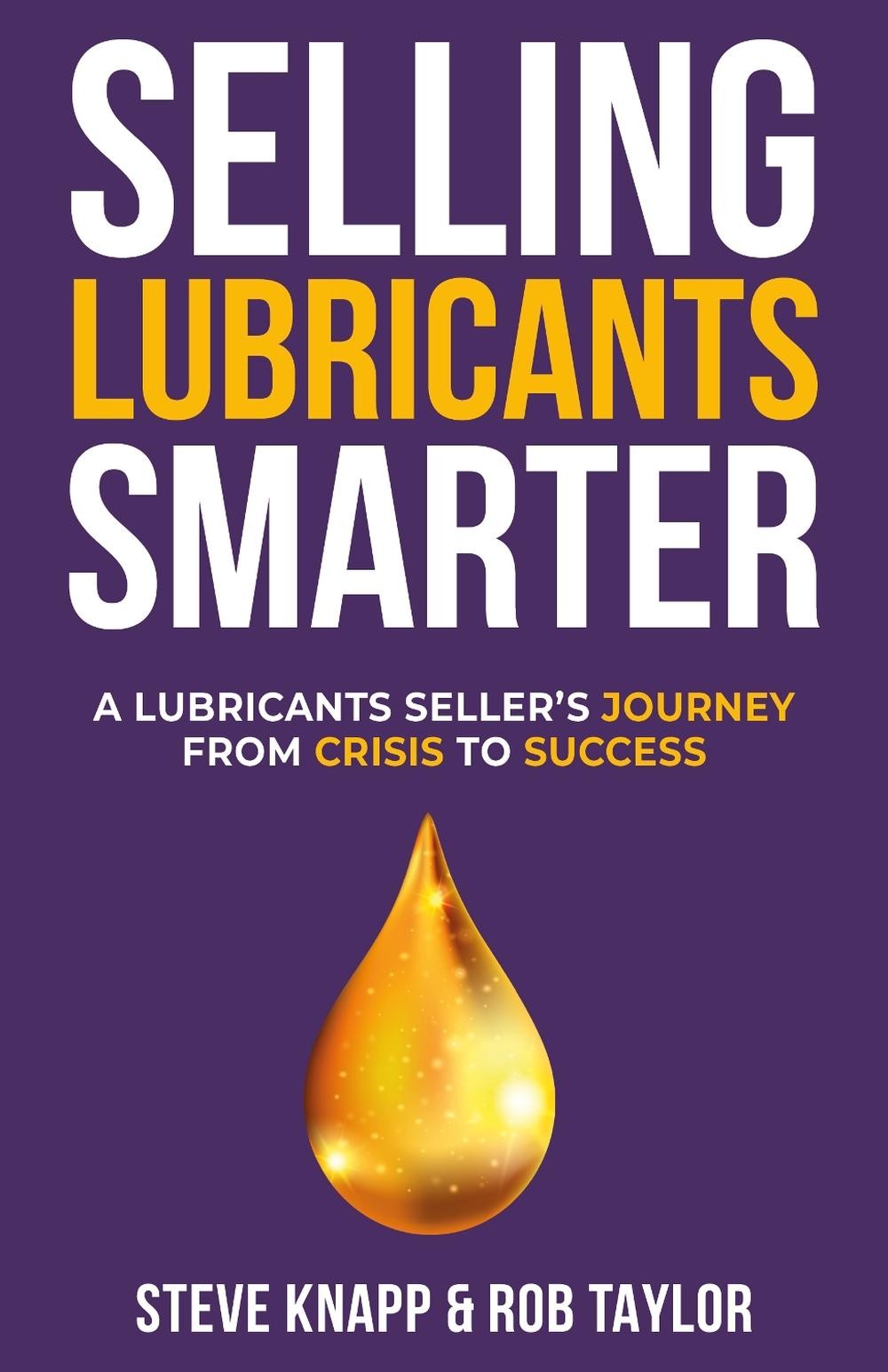 Selling Lubricants Smarter: A Lubricant Seller’s Journey From Crisis To Success