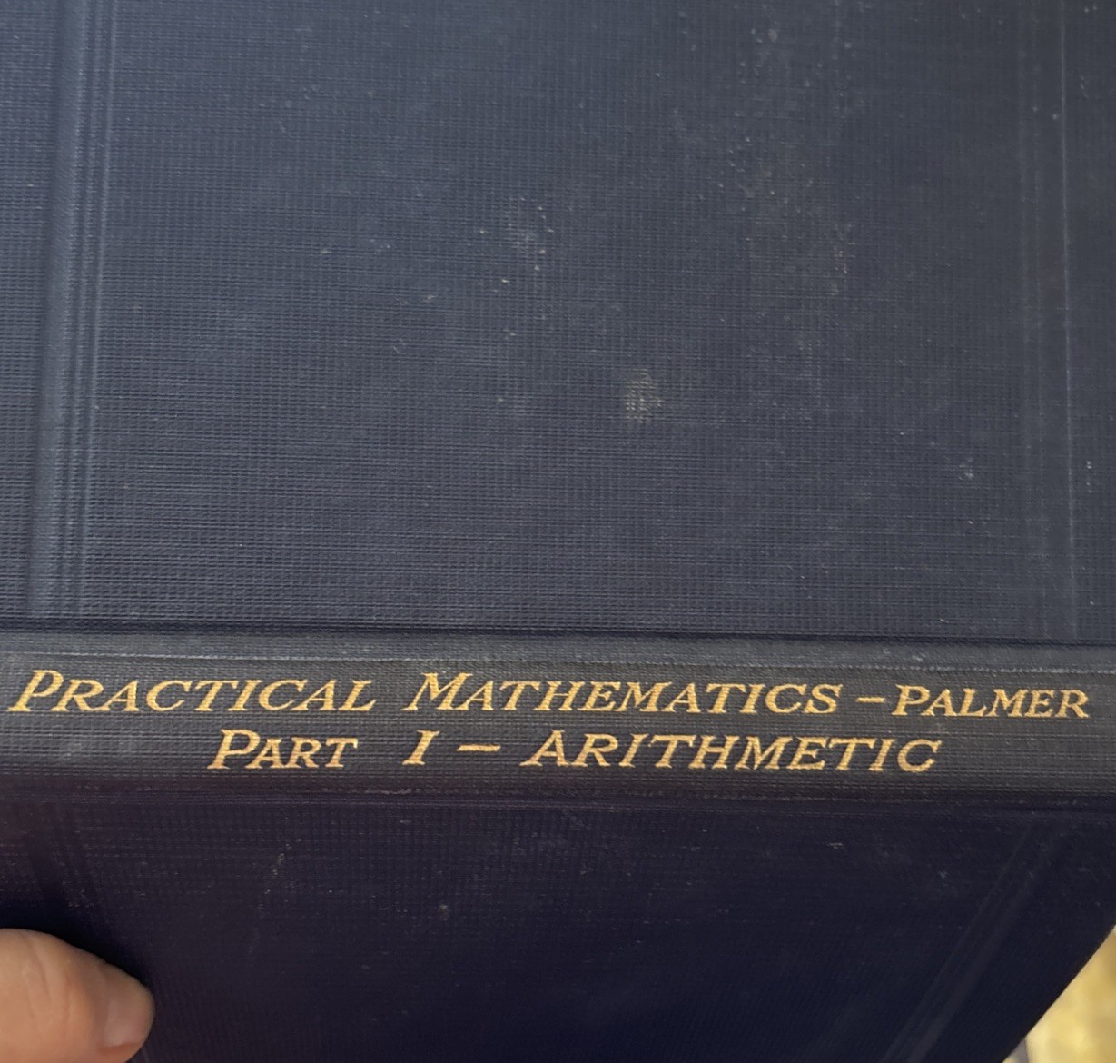 A Vintage Hardcover Copy Of Practical Mathematics -Palmer. Part 1 – Arithmetic