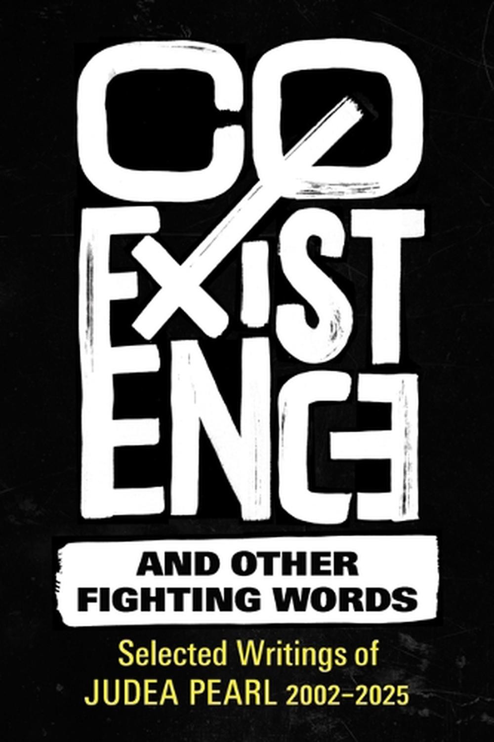 Coexistence and Other Fighting Words: Selected Writings of Judea Pearl, 2002-202