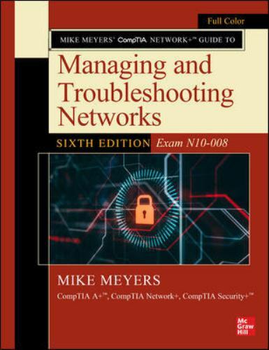 Mike Meyers’ CompTIA Network+ Guide to Managing and Troubleshooting Networks, Si
