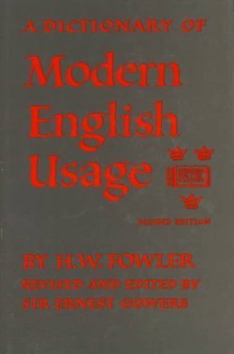 A Dictionary of Modern English Usage Second Edition by H. W. Fowler