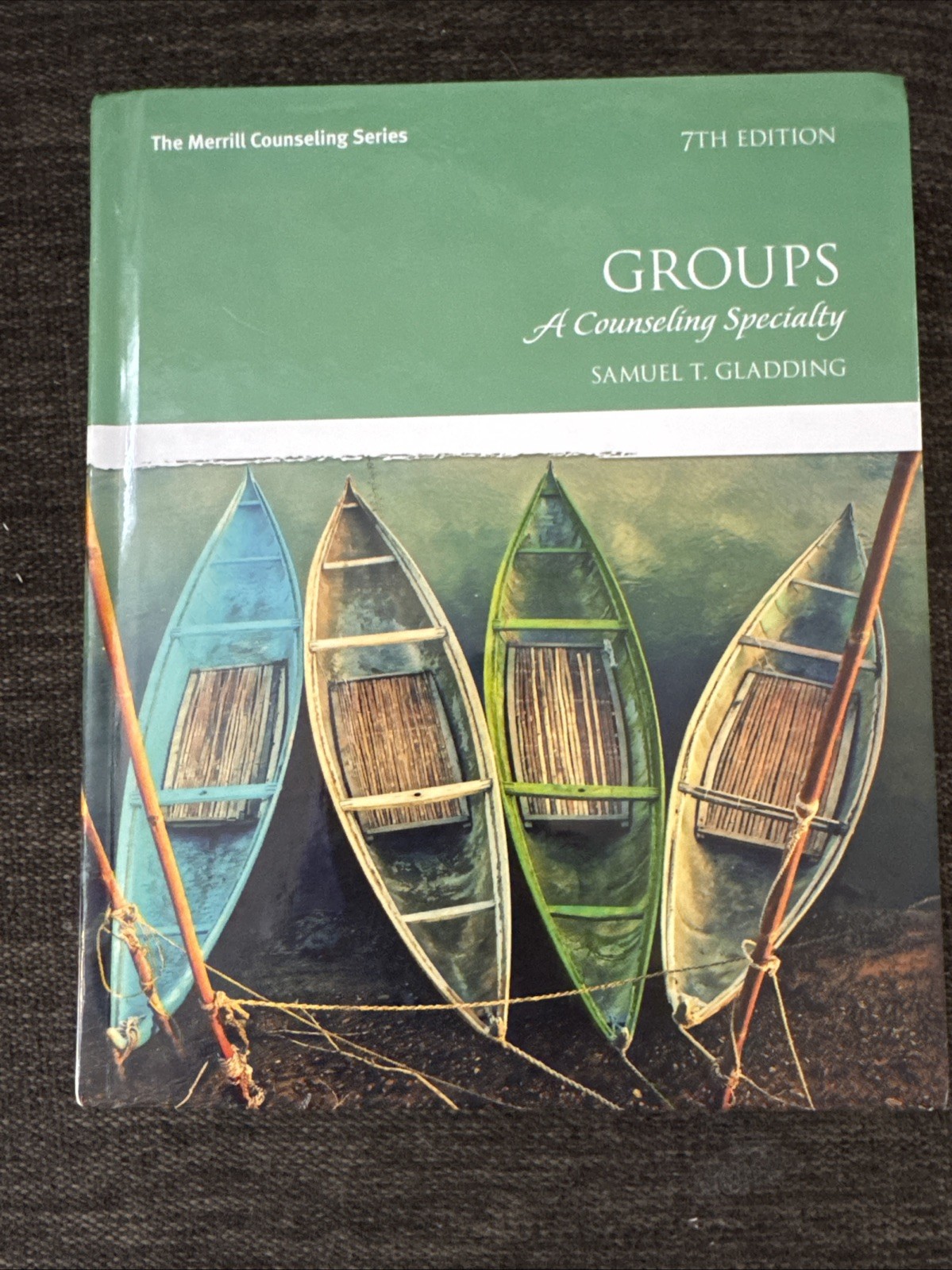 Groups: A Counseling Specialty (7th Edition) Samuel T Gladding, Merrill Series