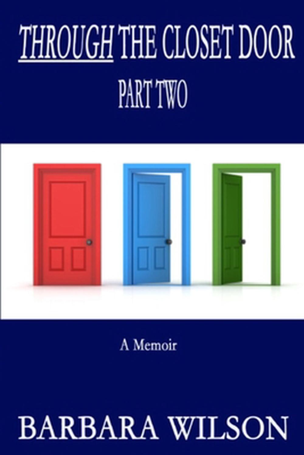 Through the Closet Door Part Two: A Memoir by Barbara Wilson Paperback Book