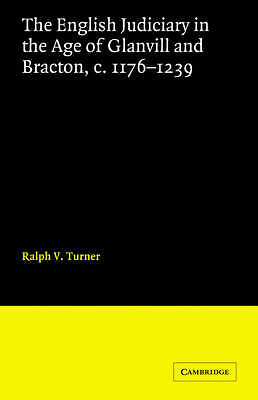 The English Judiciary in the Age of Glanvill and Bracton c.1176-1239 Turner