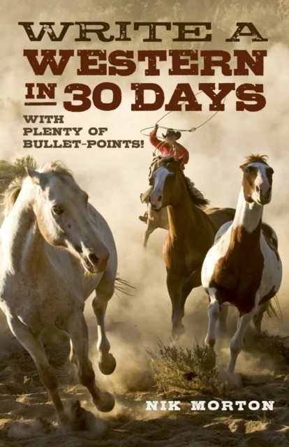 Write a Western in 30 Days – with plenty of by Nik Morton PAPERBACK