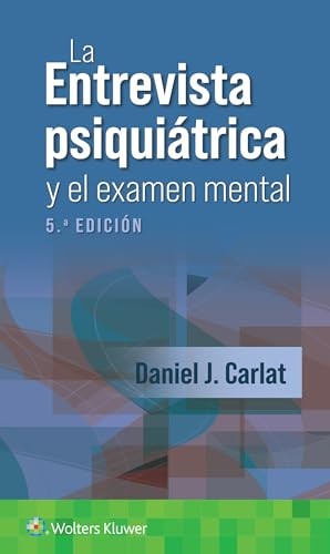 La entrevista psiquiatrica y el examen mental (Spanish Edition) by Daniel Carlat