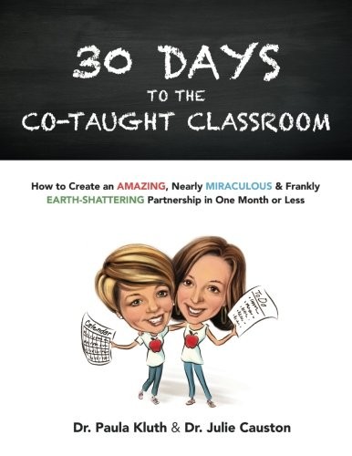 30 DAYS TO THE CO-TAUGHT CLASSROOM: HOW TO CREATE AN By Kluth Paula Phd NEW