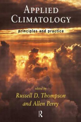Applied Climatology: Principles and Practice by Perry, Allen; Thompson, Russell
