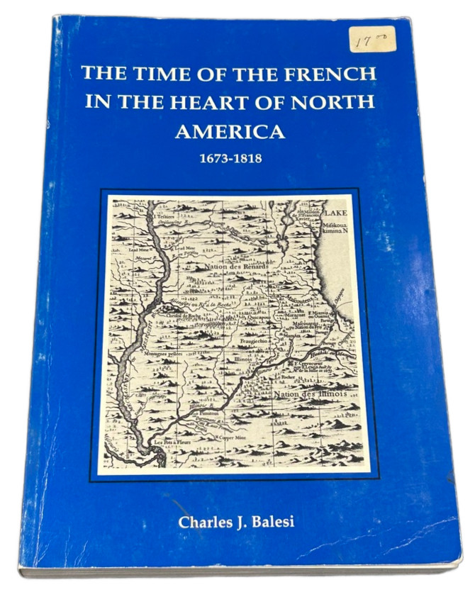 The Time of the French in the Heart of North America, 1673-1818 SIGNED Balesi PB