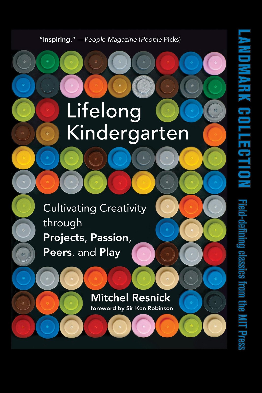 Lifelong Kindergarten: Cultivating Creativity through Projects, Passion, Peers,