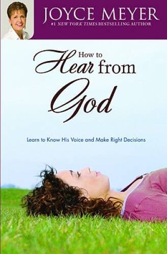 How to Hear from God: Learn to Know His Voice and Make Right Decisions – GOOD
