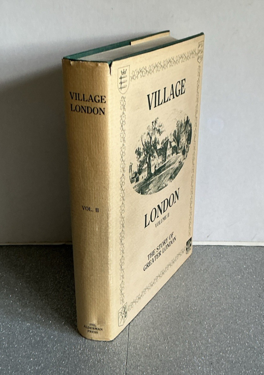 Village London Volume II; The Story of Greater London By Edward Walford