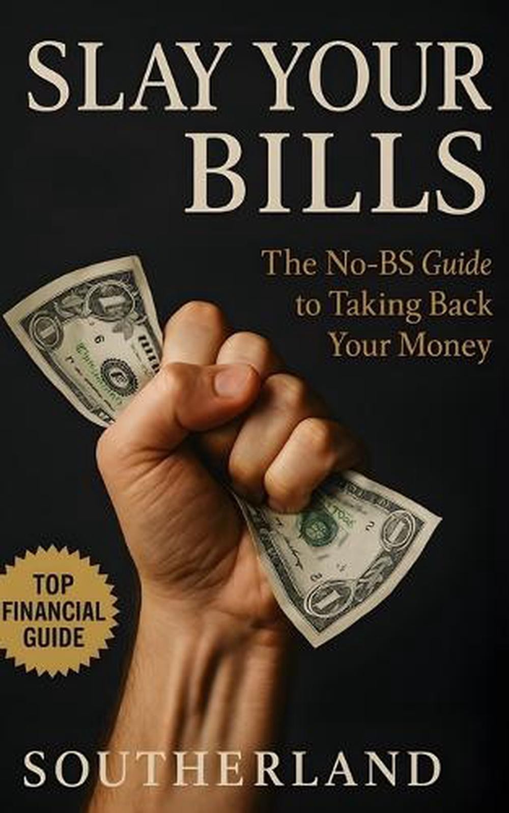 Slay Your Bills: The No-BS Guide to Taking Back Your Money: Cut Costs, Kill Debt