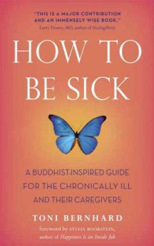 How to Be Sick: A Buddhist-Inspired Guide for the Chronically Ill and The – GOOD