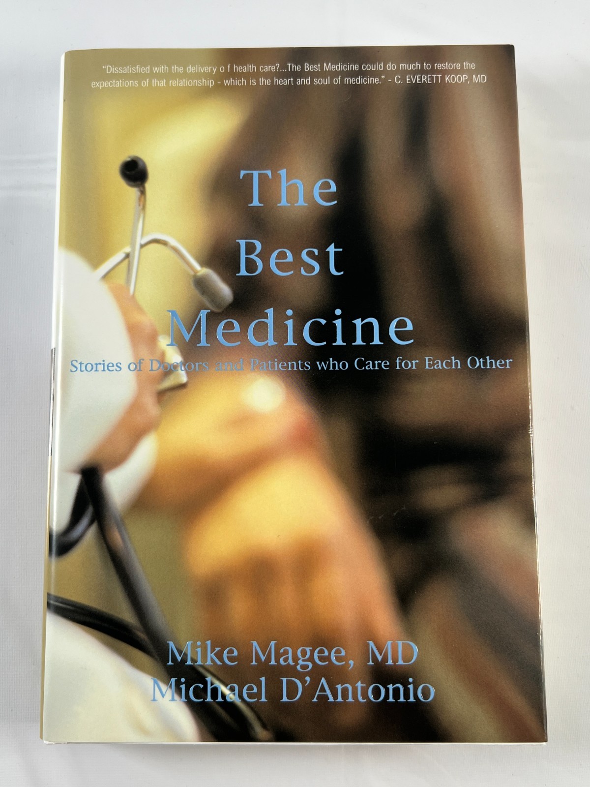 Best Medicine : Stories of Doctors and Patients Who Care for Each Other by…