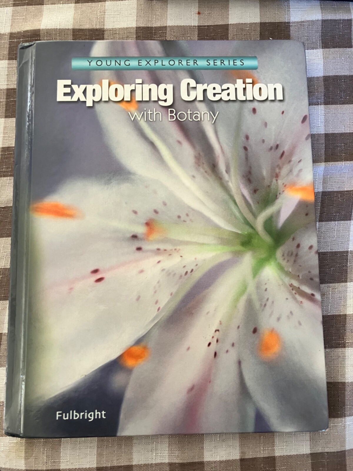 Apologia Exploring Creation with Botany- Young Explorer Series, Hardback Book